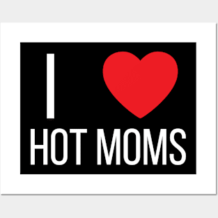 I Love Heart Hot Moms Posters and Art